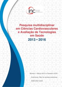 PESQUISA MULTIDISCIPLINAR EM CIÊNCIAS CARDIOVASCULARES E AVALIAÇÃO DE TECNOLOGIAS EM SAÚDE. Rio de Janeiro: Instituto Nacional de Cardiologia;(1)1, 2017.